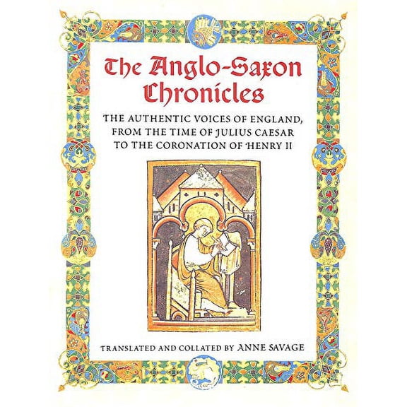 Pre-Owned The Anglo-Saxon Chronicles: The Authenic Voices of England, from the Time of Julius Caesar to the Coronation of Henry II (Hardcover) 1858334780 9781858334783