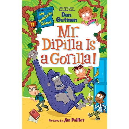My Weirdtastic School My Weirdtastic School #11: Mr. Dipilla Is a Gorilla!, Book 11, (Hardcover)