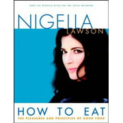 How to Eat: The Pleasures and Principles of Good Food, Pre-Owned (Hardcover)