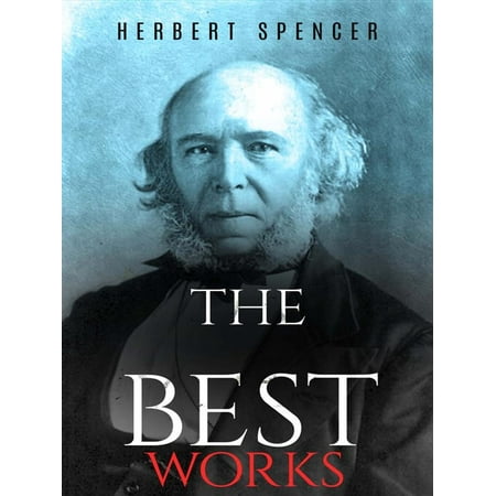 Herbert Spencer: The Best Works - eBook