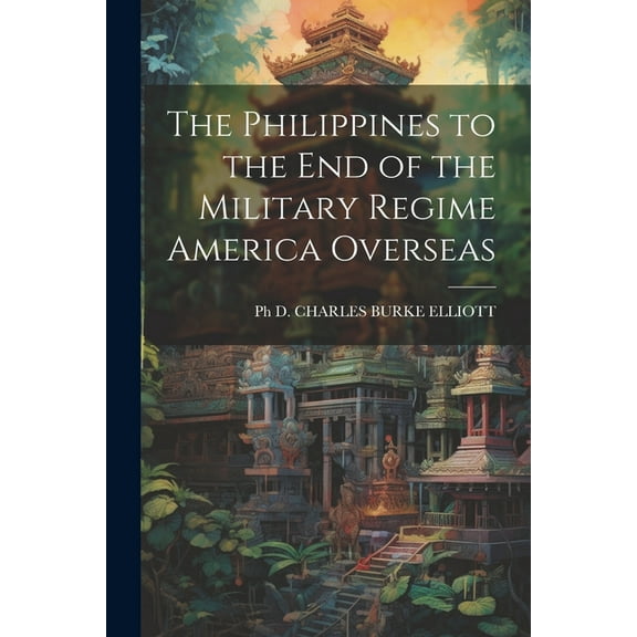 The Philippines to the End of the Military Regime America Overseas (Paperback)
