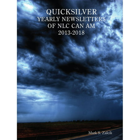 Quicksilver Yearly Newsletters of Nlc Can Am 2013-2018 -