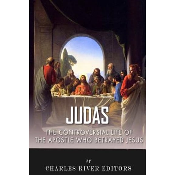 Pre-Owned Judas : The Controversial Life of the Apostle Who Betrayed Jesus