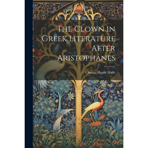 The Clown in Greek Literature After Aristophanes, (Paperback)