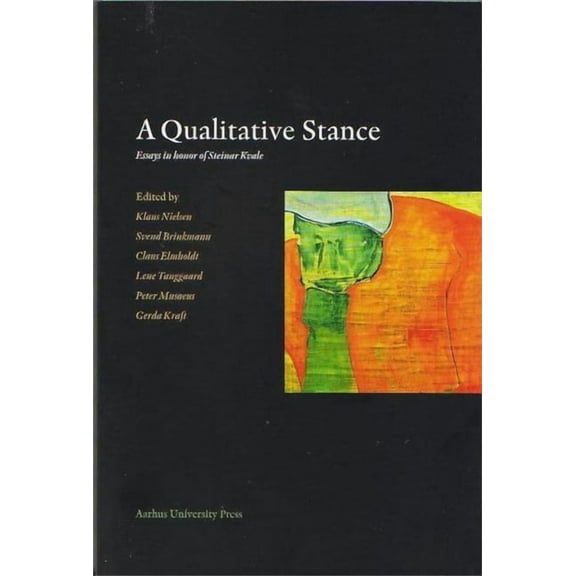A Qualitative Stance: Essays in Honor of Steinar Kvale, (Paperback)