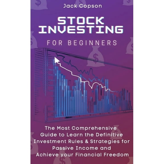 Stock Investing for Beginners: The Most Comprehensive Guide to Learn the Definitive Investment Rules & Strategies fo, (Hardcover)