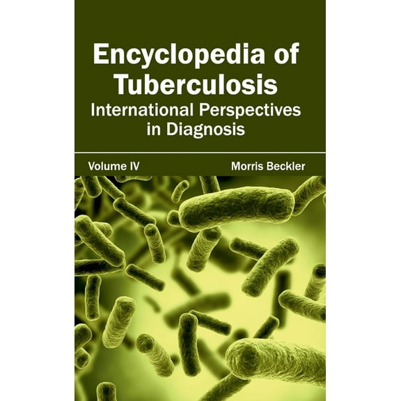 Encyclopedia of Tuberculosis: Volume IV (International Perspectives in Diagnosis), (Hardcover)