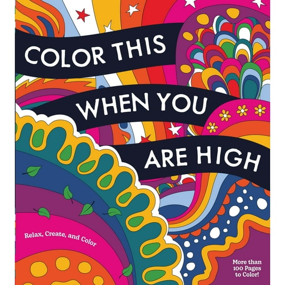 Chartwell Coloring Books Color This When You Are High: Relax, Create, and Color - More Than 100 Pages to Color!, (Paperback)