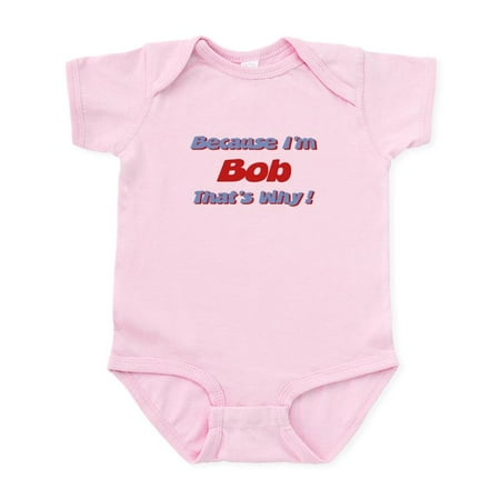 

CafePress - Because I m Bob Infant Bodysuit - Baby Light Bodysuit Size Newborn - 24 Months