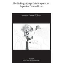 The Making Of Jorge Luis Borges As An Argentine Cultural Icon