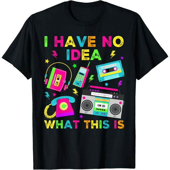 I Have No Idea What This Is Men Women Kid 70s 80s 90s Outfit T-Shirt men and women can wear, black, white, gifts