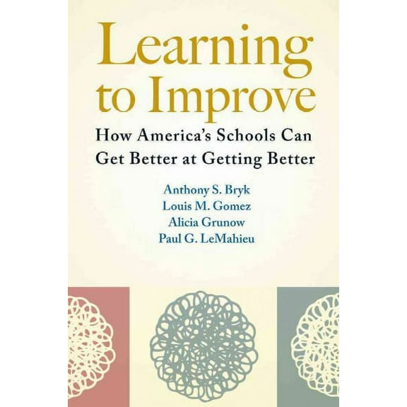 Learning to Improve: How America's Schools Can Get Better at Getting Better (Paperback)