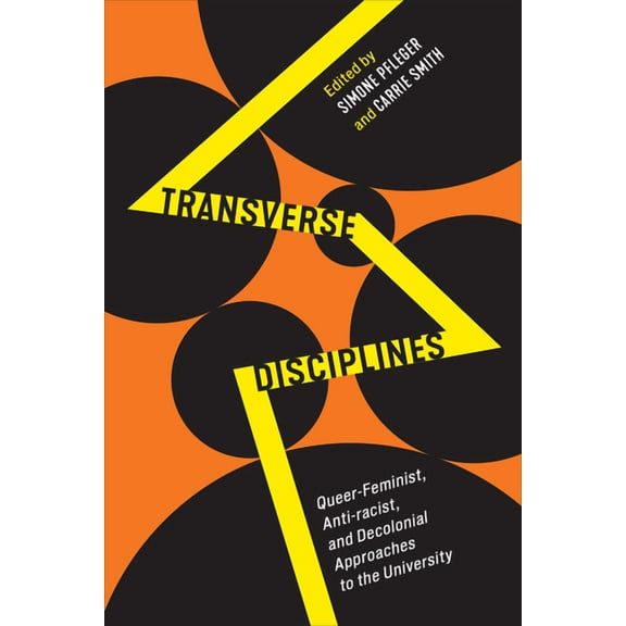 Transverse Disciplines: Queer-Feminist, Anti-Racist, and Decolonial Approaches to the University, (Hardcover)