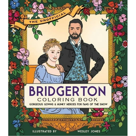 The Unofficial Bridgerton Coloring Book: Gorgeous Gowns and Hunky Heroes for Fans of the Show, (Paperback)