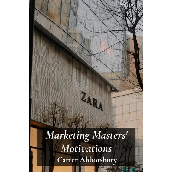 Marketing Masters' Motivations: Building Brands And Forging Lasting Consumer Relationships, (Paperback)