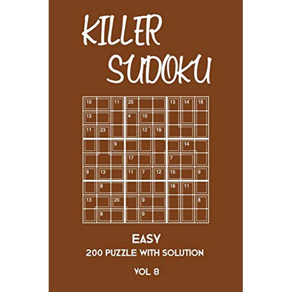 Killer Sudoku Easy 200 Puzzle With Solution Vol 8: Beginner Puzzle Book, simple,9x9, 2 puzzles per page (Paperback)
