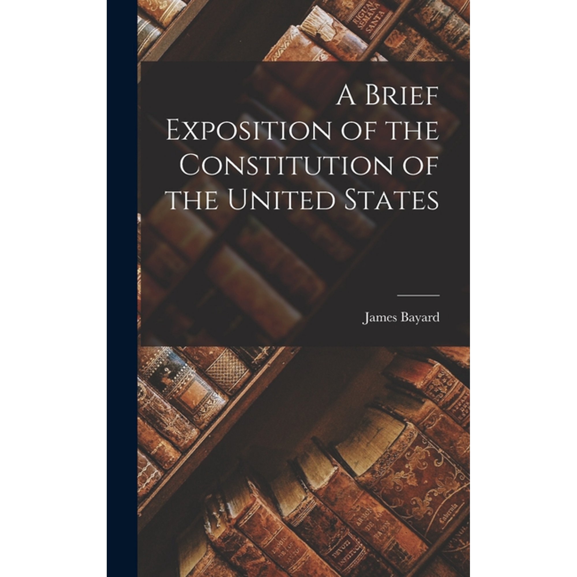 A Brief Exposition of the Constitution of the United States (Hardcover)