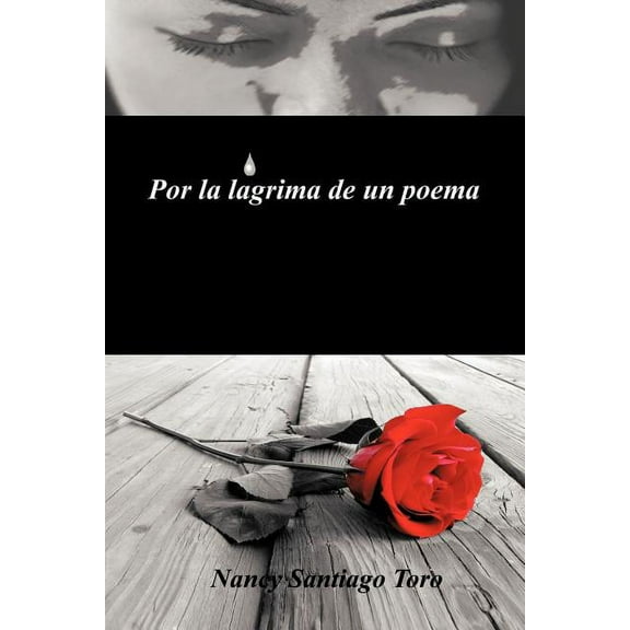 Por la lÃ¡grima de un poema (Spanish Edition)