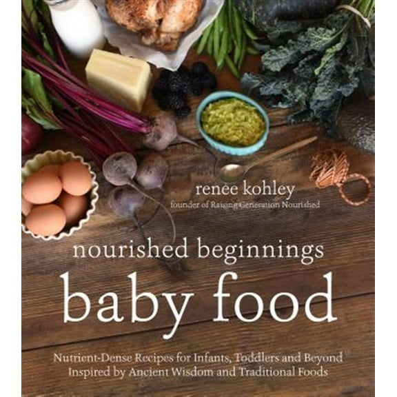 Pre-Owned Nourished Beginnings Baby Food: Nutrient-Dense Recipes for Infants, Toddlers and Beyond Inspired by Ancient Wisdom and Traditional Foods Paperback