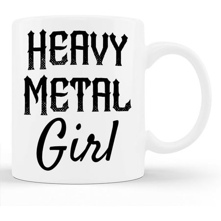 

Heavy Metal Girl Rock For Heavy Metal Girl Cup 11oz White Mug