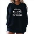 thumbnail image 5 of Always Believe in the Impossible Motivational Sweatshirt (SportGrey, M), 5 of 8