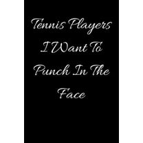 Tennis Players I Want to Punch in the Face (Paperback)
