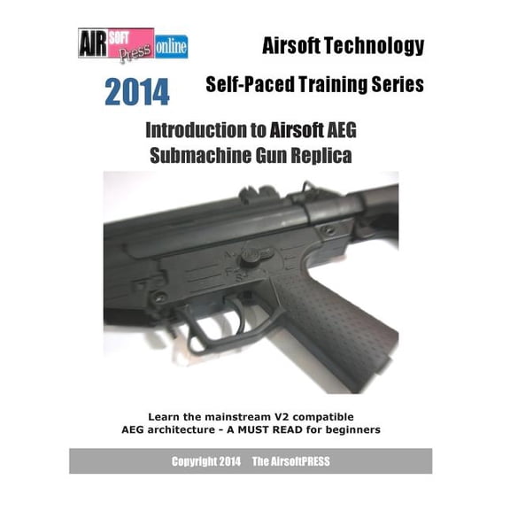 2014 Airsoft Technology Self-Paced Training Series : Introduction to Airsoft AEG Submachine Gun Replica (Paperback)