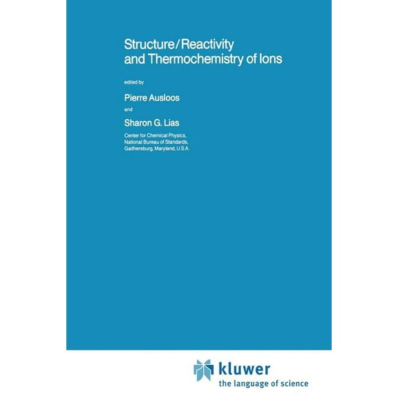 NATO Science Series C: Structure/Reactivity and Thermochemistry of Ions, Book 193, (Paperback)