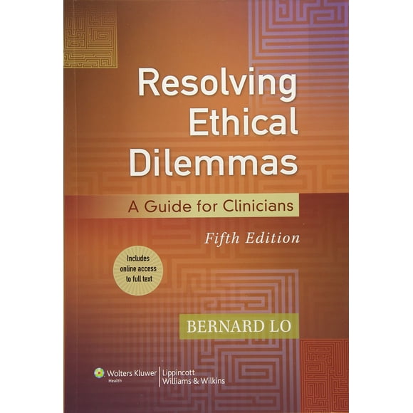 Resolving Ethical Dilemmas: A Guide for Clinicians