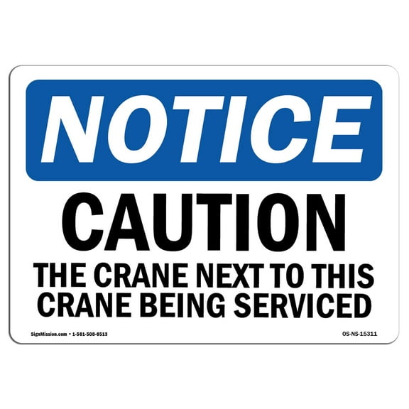 OSHA Notice Sign - NOTICE Caution The Crane Next To This Crane | Plastic Sign | Protect Your Business, Work Site, Warehouse & Shop Area | Made in the USA