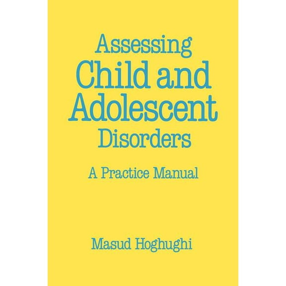 Assessing Child and Adolescent Disorders: A Practice Manual, (Paperback)