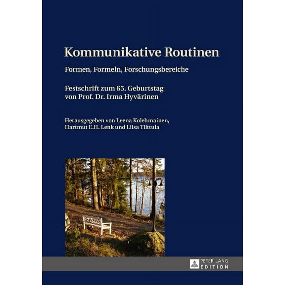 Kommunikative Routinen: Formen, Formeln, Forschungsbereiche- Festschrift zum 65. Geburtstag von Prof. Dr. Irma Hyvaerinen (Hardcover)