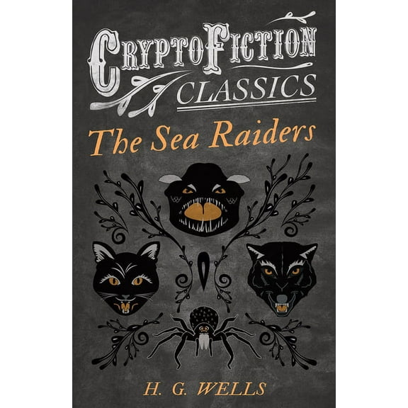 The Sea Raiders (Cryptofiction Classics - Weird Tales of Strange Creatures), (Paperback)