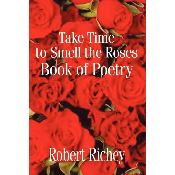 Take Time to Smell the Roses Book of Poetry (Paperback)