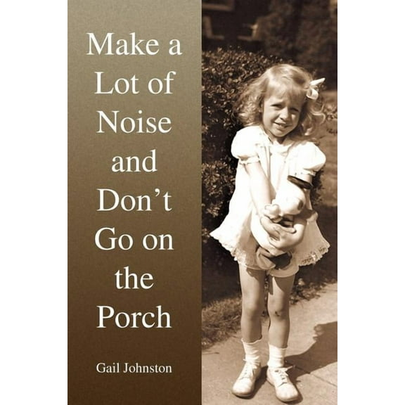 Make a Lot of Noise and Don't Go on the Porch, (Paperback)