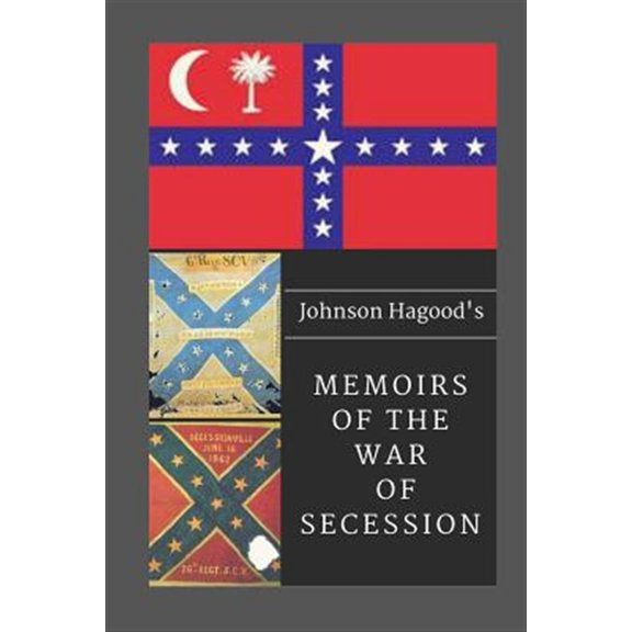 Pre-Owned Johnson Hagood's Memoirs of the War of Secession (Paperback) by Ulysses Robert Brooks, Lucy Booker Roper, Johnson Hagood