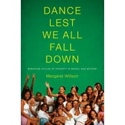 Dance Lest We All Fall Down: Breaking Cycles of Poverty in Brazil and Beyond, (Paperback)