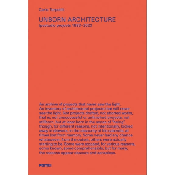 Unborn Architecture : Projects that Never Saw the Light. 1983-2023 (Paperback)