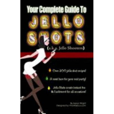 Pre-Owned Your Complete Guide to Jello Shots (Unknown) 0979255317 9780979255311