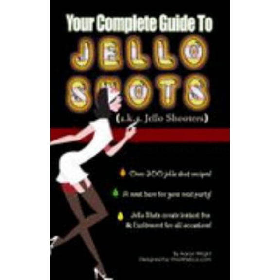 Pre-Owned Your Complete Guide to Jello Shots (Unknown) 0979255317 9780979255311