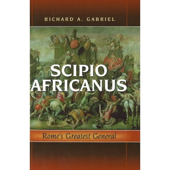 Scipio Africanus: Rome's Greatest General, (Hardcover)