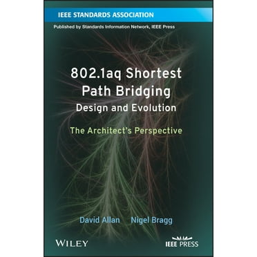 802.1aq Shortest Path Bridging Design and Evolution: The Architect&apos;s Perspective, (Paperback)