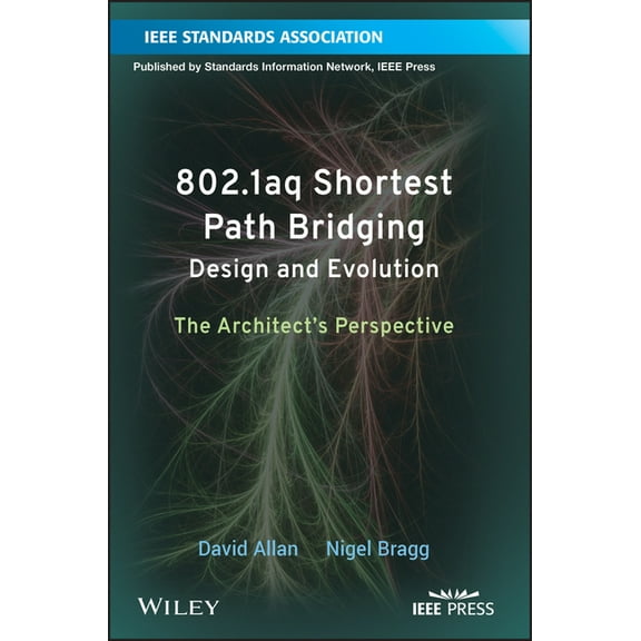 802.1aq Shortest Path Bridging Design and Evolution: The Architect's Perspective, (Paperback)