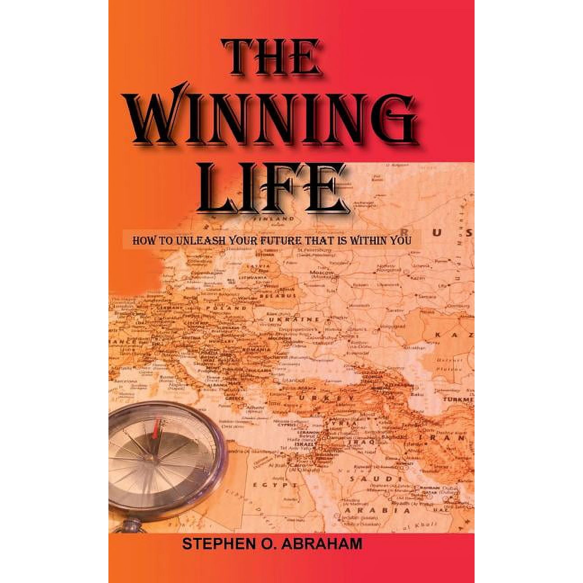 The Winning Life: How to Unleash Your Future That Is Within You (Hardcover)