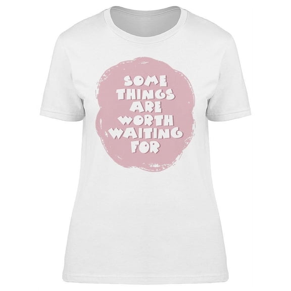 The Good Things Are Coming T-Shirt Women -Image by Shutterstock, Female Large