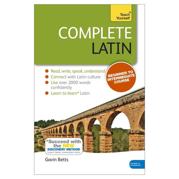 Complete Latin Beginner to Intermediate Course Learn to read, write, speak and understand a