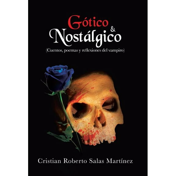 Gotico & nostalgico : Cuentos, poemas y reflexiones del vampiro