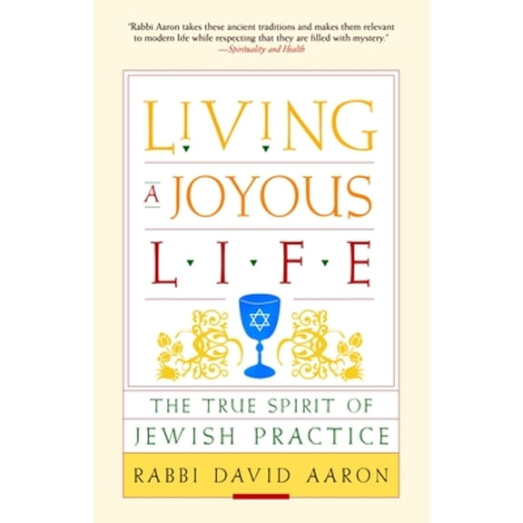 Living a Joyous Life : The True Spirit of Jewish Practice (Paperback)