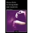 thumbnail image 1 of Libro Ya No Quiero Ser Valiente Tapa Blanda, Autor Mariana Morfin, Editorial Tusquets Mexico, 1 of 2