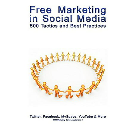 Free Marketing in Social Media : 500 Tactics and Best (Social Media Best Practices For Employees)